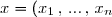x = (x_1 \, , \, ... \, , \, x_n) \in \mathbb{R}^n